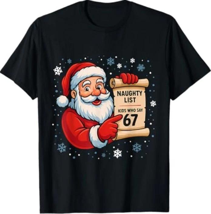 Naughty List Kids Who Say 67 Christmas Six Seven Santa Claus T-Shirt 3XL