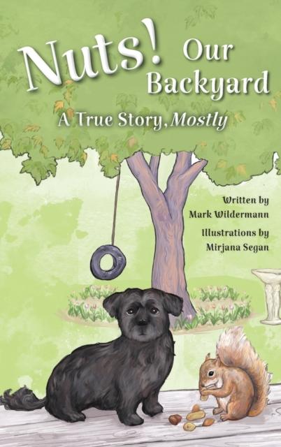 The Nuts! Our Backyard : A True Story, Mostly Book