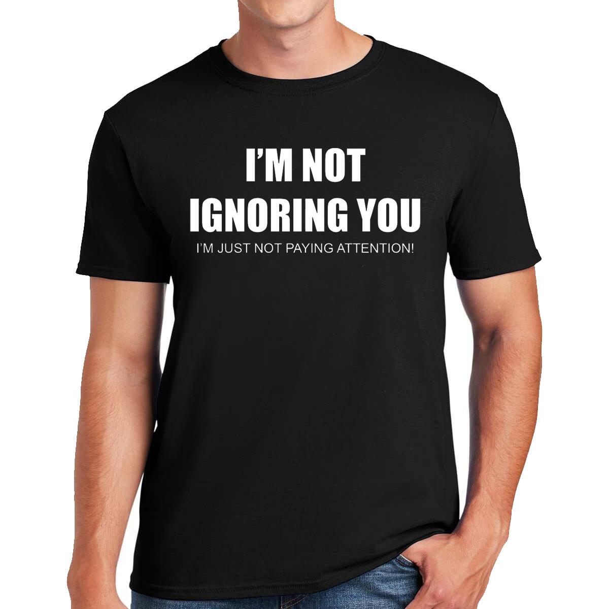 I m Not Ignoring You T-Shirt Funny Joke Rude Novelty Gift Top Tee S разноцветный