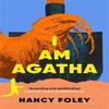 I Am Agatha by Nancy Foley Hardback Book 9781805228813