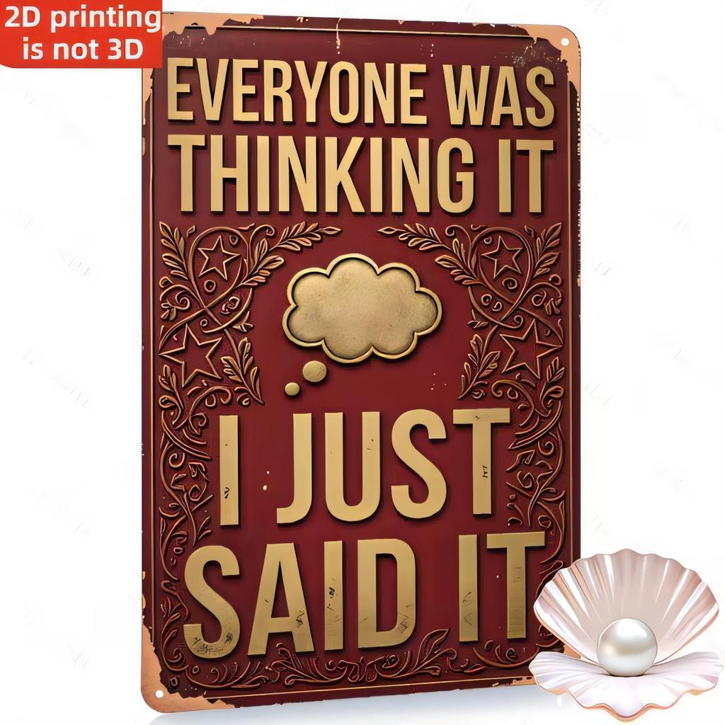 Tin Sign Metal Wall Art Everyone Was Thinking It I Just Said It Vintage Retro Quote Plaque Rustic Brown Embossed Style Funny