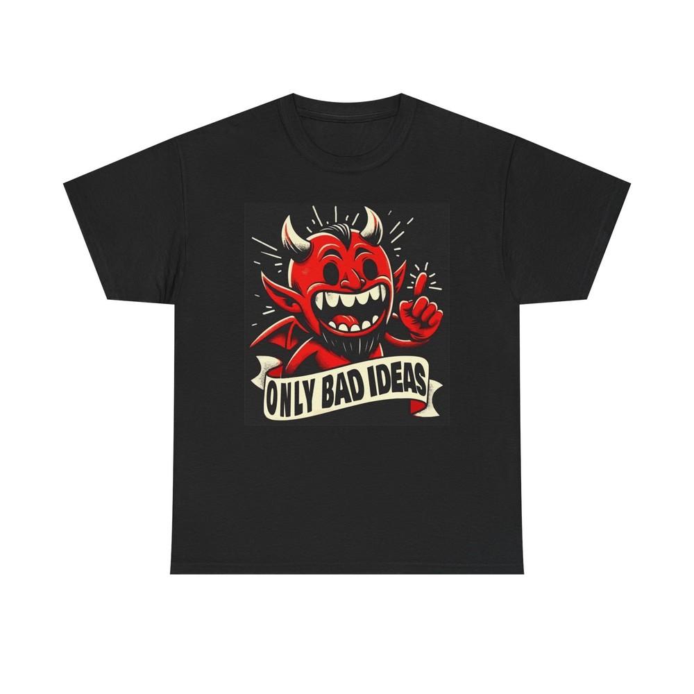 Only Bad Ideas Graphic T Shirt Brand New Cotton Tee