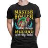Fishing Master Baiter Always Messing With My Tackle T-Shirts Men Bass Pure Cotton Tee Shirt O Neck Short Sleeve T Shirt Cloth...