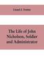 Kniha The Life of John Nicholson, Soldier and Administrator Based On Private and Hitherto Unpublished Documents (Third Edition)