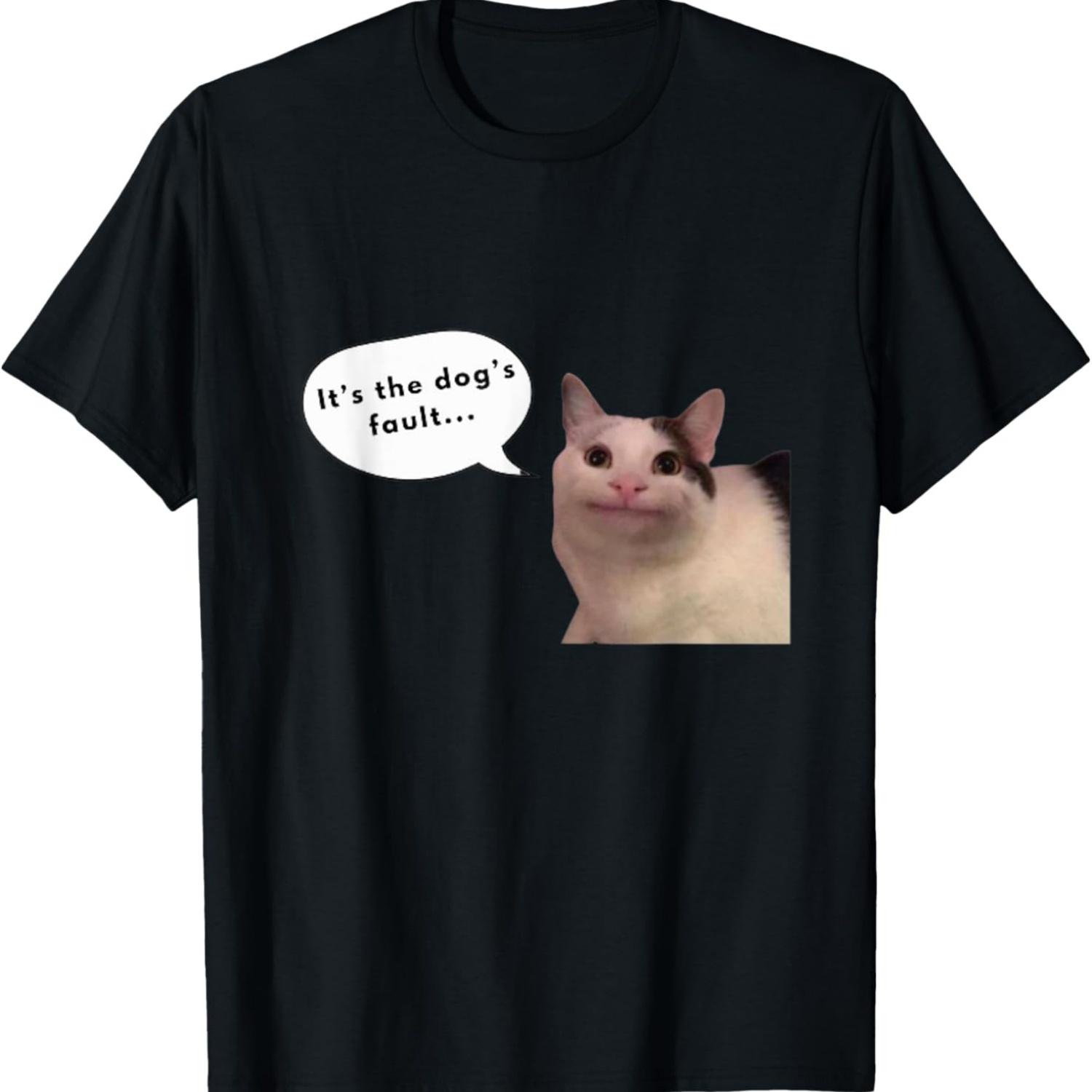 

It s the dog s fault cat meme T-Shirt for Men Women Kids S чёрный