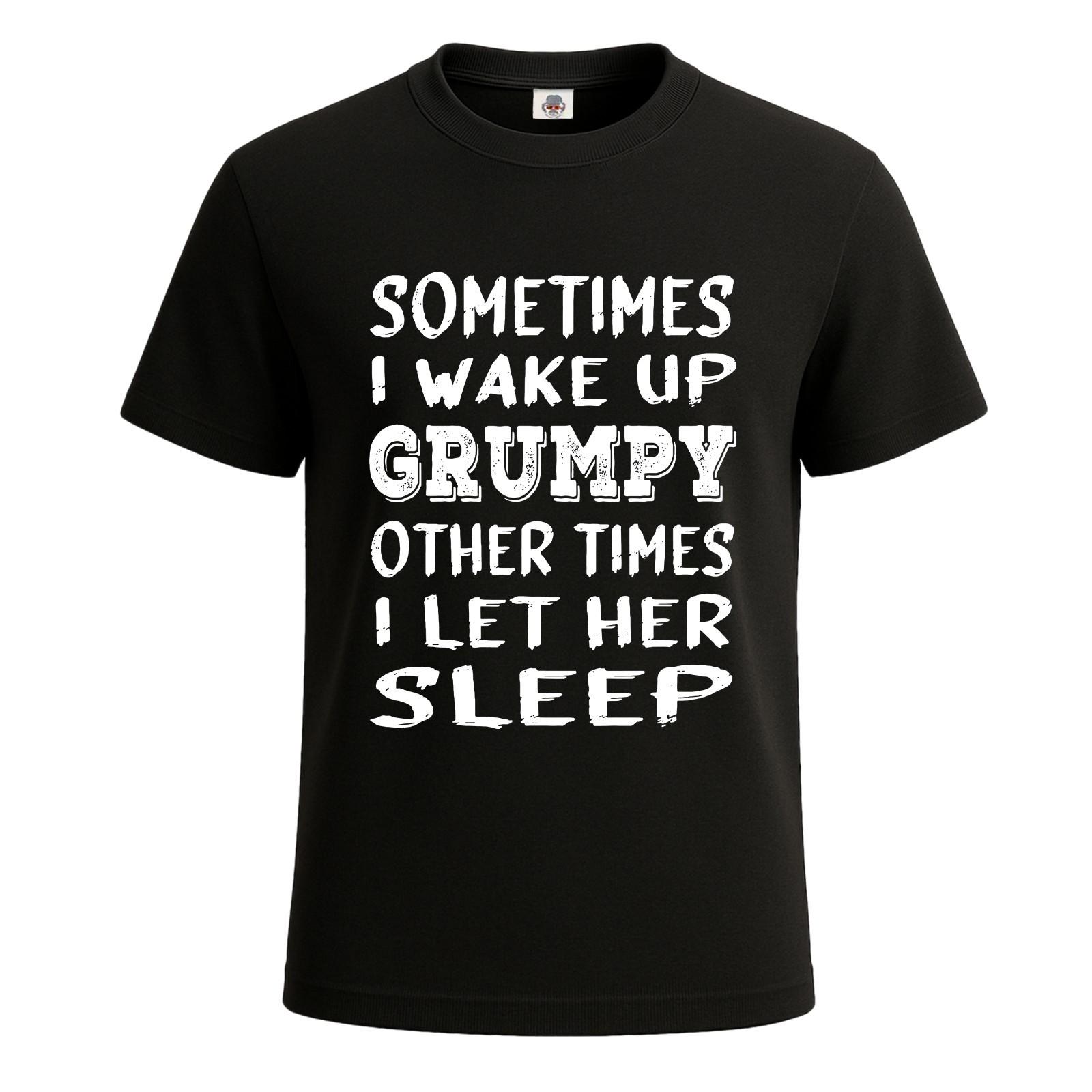 Sometimes I wake Up Grumpy Slogan Premium Novelty T-Shirt Joke Gift Mens Tee Top S разноцветный