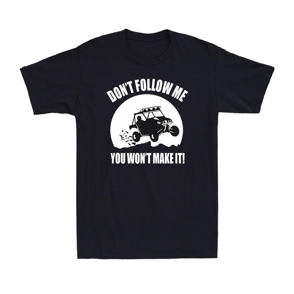 Don t Follow Me You Won t Make It Funny Saying Car Lovers Joke Men s T-Shirt XXL