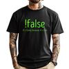 Lustiges Falsch Es Weil Es Wahr Computerprogrammierung Grafik T-Shirts Herren Baumwollhemden Für Herren Mardi Gras