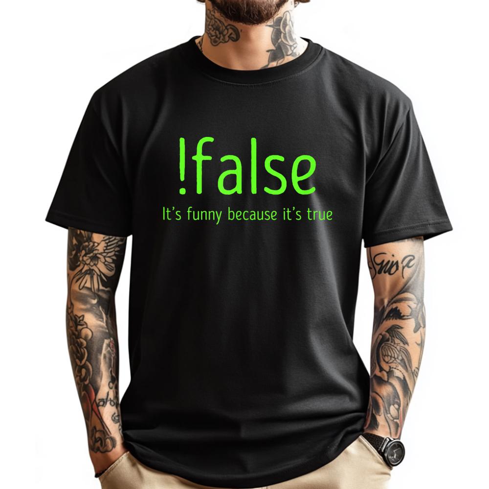 Lustiges Falsch Es Weil Es Wahr Computerprogrammierung Grafik T-Shirts Herren Baumwollhemden Für Herren Mardi Gras