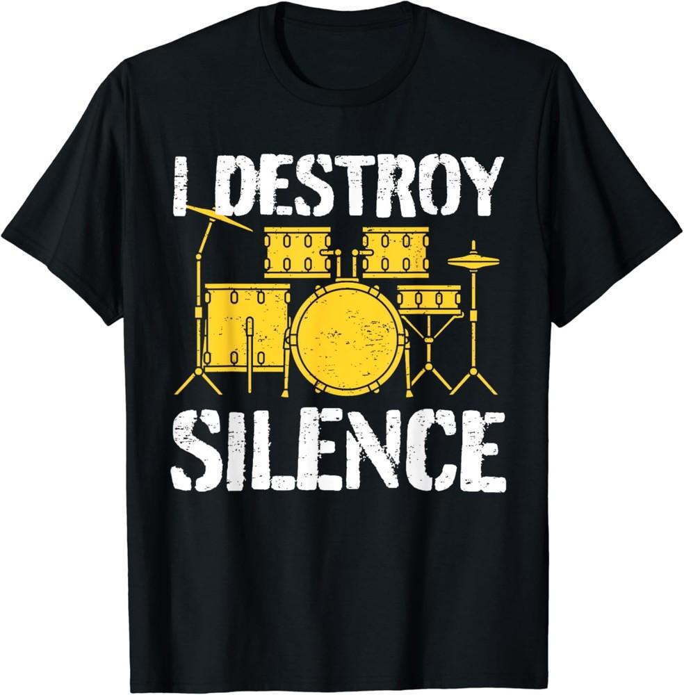 Funny Drummer Drumming Drums Percussion I Destroy Silence TShirt Unisex T-Shirt XXL