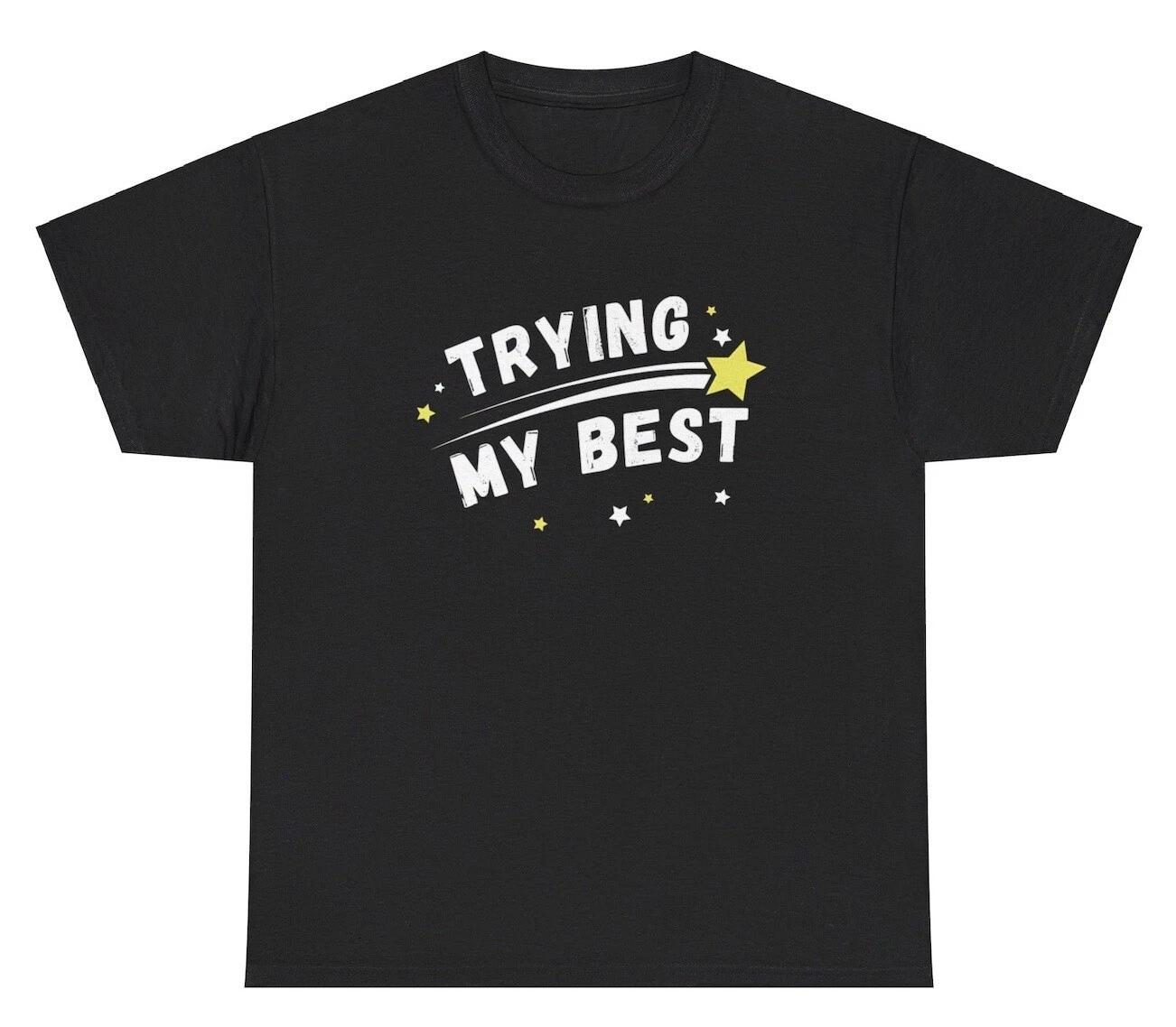 Trying My Best TShirt Funny Motivational Shooting Star Y2K Gen Z Humor Silly Tee 3XL