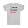 Gift T-Shirt : Single Taken Busy Drinking Relationship Status Funny Passion