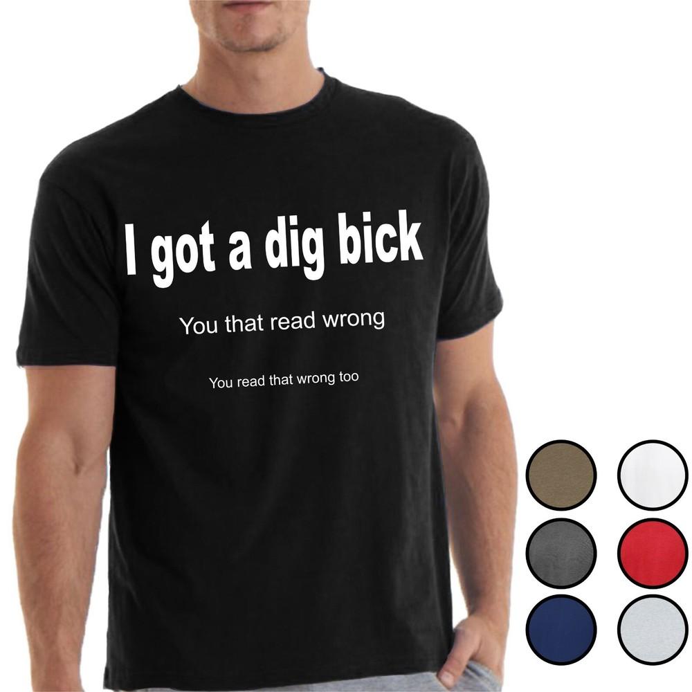 I HAVE A DIG BICK Funny Hilarious Joke T-Shirt Novelty BIG DICK TEXT