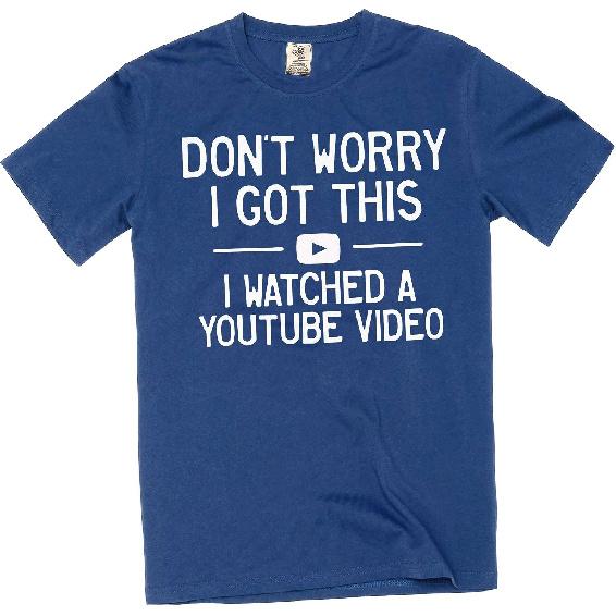 Men's Humorous T-Shirt Don't Worry I Got This Shirt DIY Garage Shirt