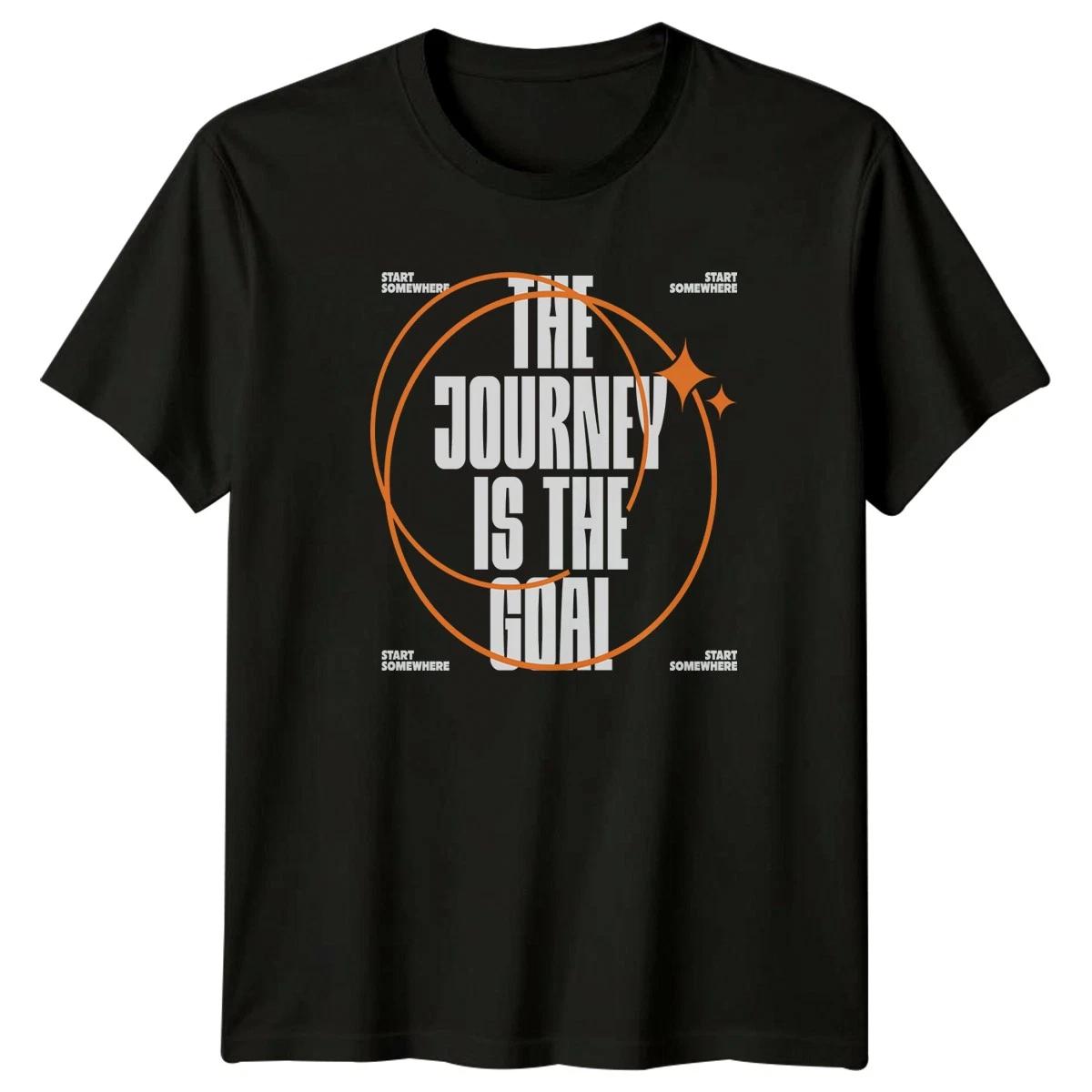 The Journey Is The Goal T-Shirt Inspirational Streetwear Motivational Birthday XS
