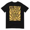 Ill Follow You Into The Sun Summer Retro 90s Graphic Tshirt