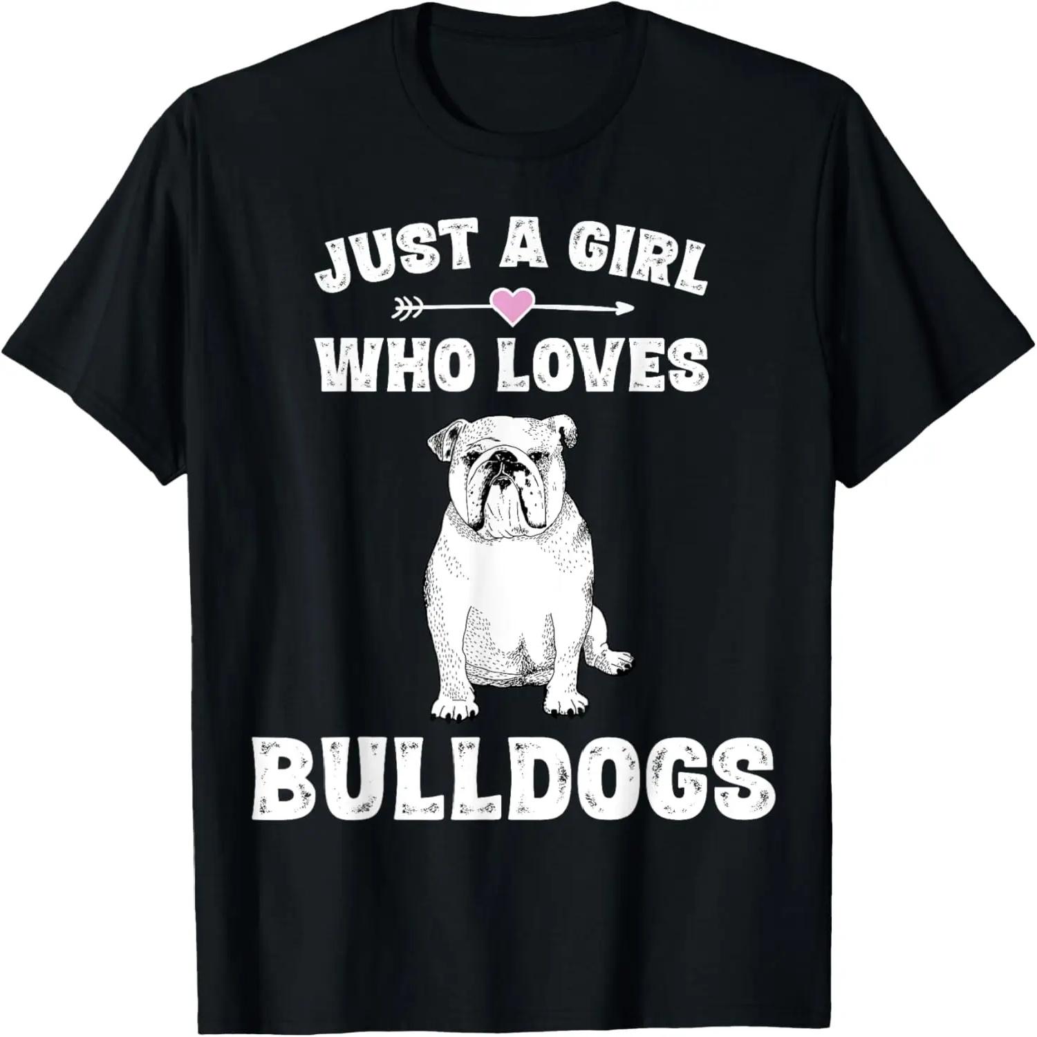 Just A Girl Who Loves Bulldogs Shirt English Bulldog Dog Tee T-Shirt S
