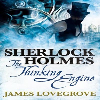 Sherlock Holmes The Thinking Engine by James Lovegrove Paperback Book 9781783295036