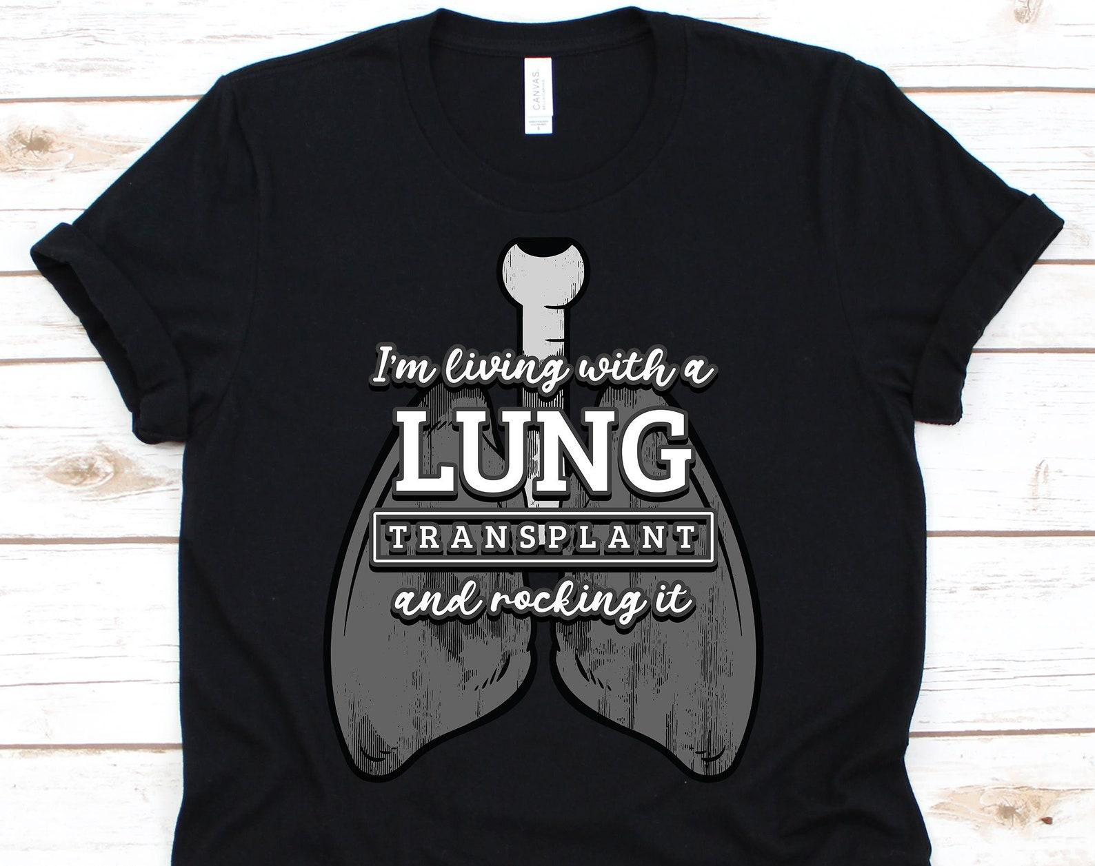 I m Living With A Lung Transplant Shirt, Lung Transplant Gift For Lung Recipient Men Women, Organ Recipient Shirt For Lung Cancer Survivor S