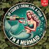 Vintage Mermaid Metal Sign Funny Alcohol Humor Round Aluminum Poster