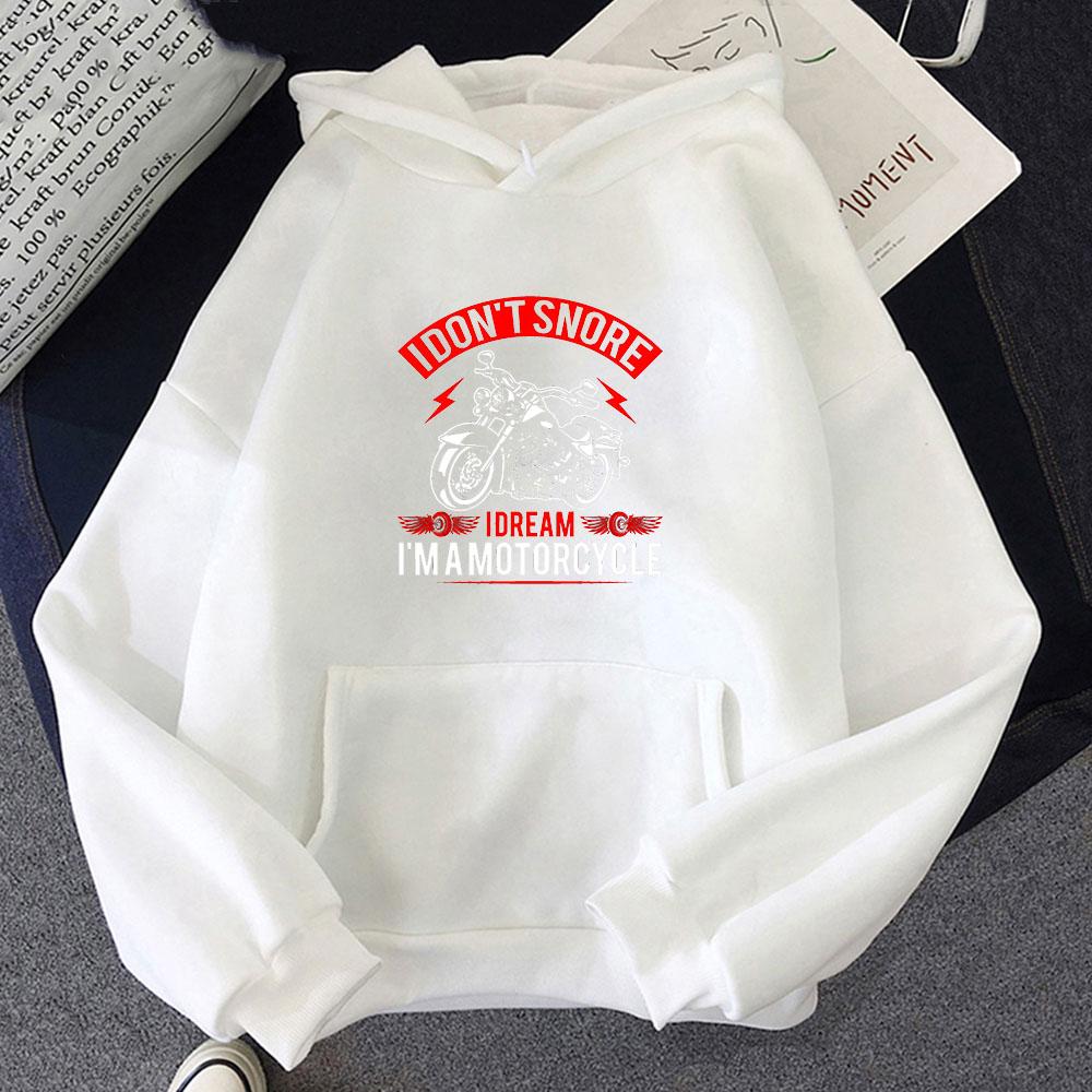 I Don't Snore I DREAM I'M A MOTORCYCLE Printed Hoodie Pop Vintage Sweatshirt for Autumn/Winter Casual Clothing