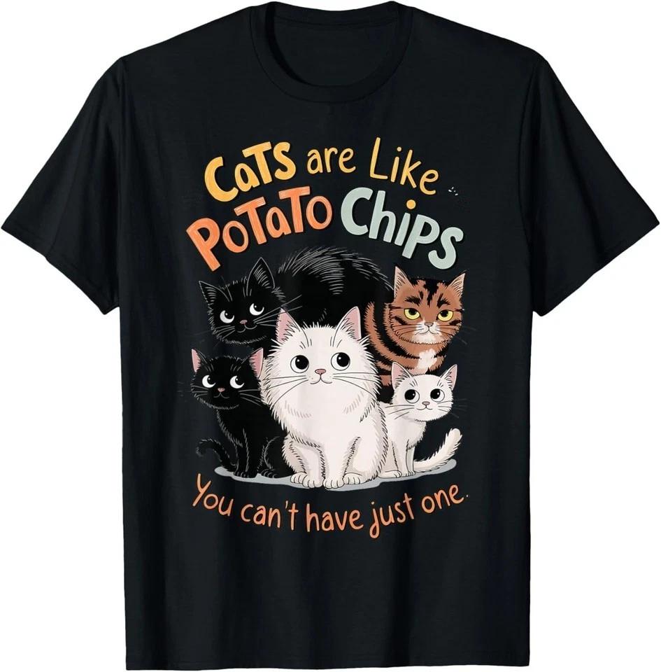 Cats Are Like Potato Chips You Cant Just Have One T-Shirt M