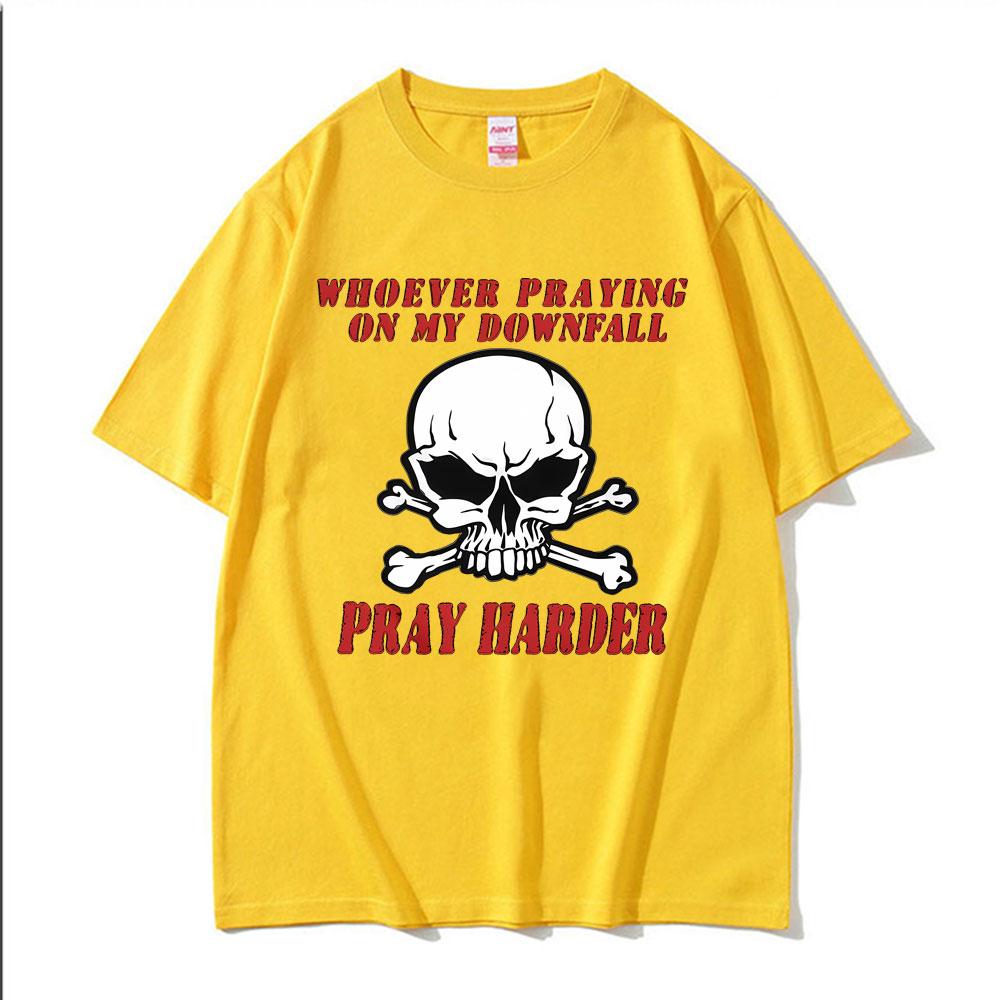 Whoever Praying on My Downfall Pray Harder Graphic TShirt Men Women Summer Fashion Oversized Tees 100 Cotton Casual T Shirts