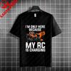Funny Im Only Here Because My Rc Is Charging Rc Cars Graphic Tshirt Pure Cotton Short Sleeve Casual Tshirt Unisex Clothing