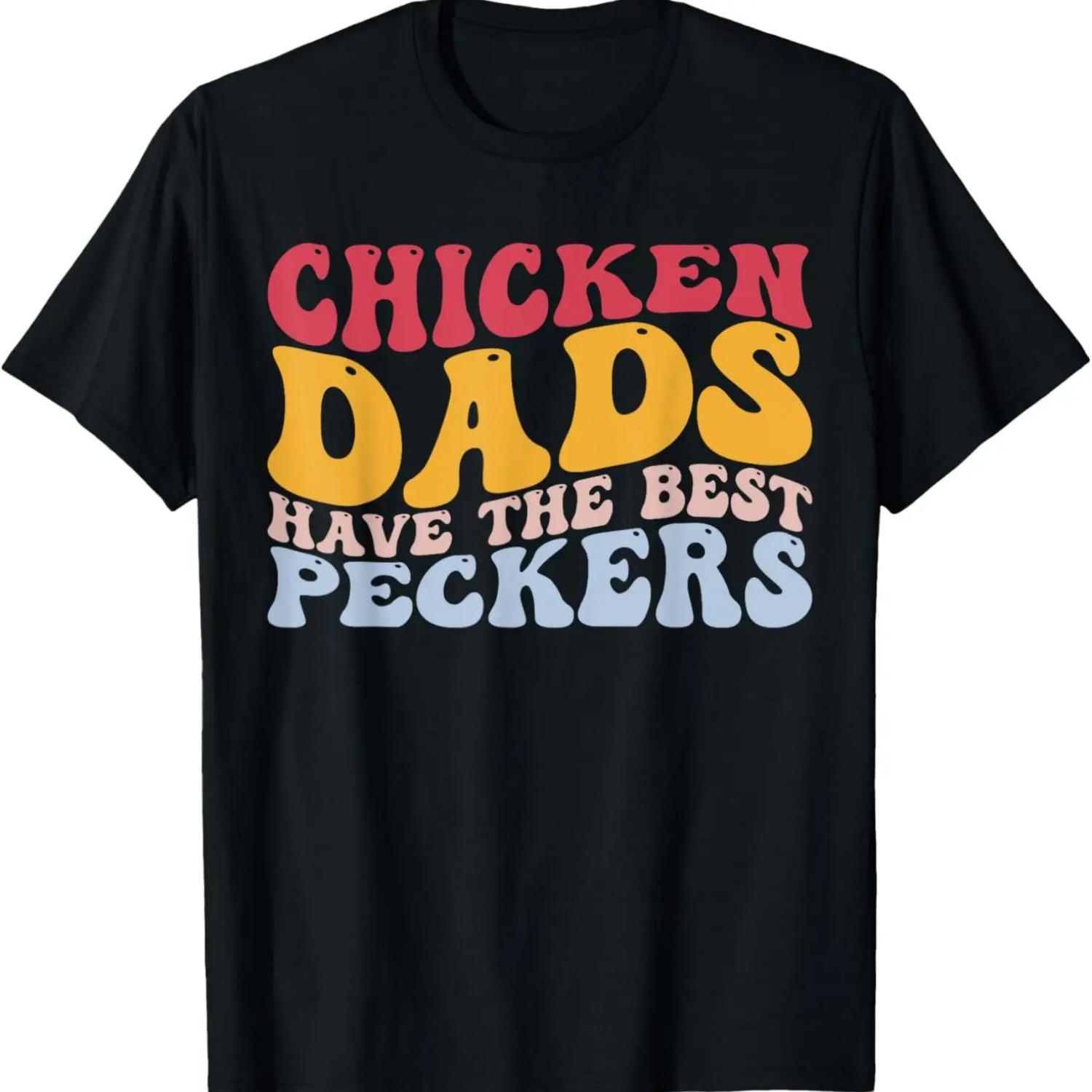 

Chicken Dads Have The Best Peckers Funny Chicken Dad Farmer T-Shirt XXXXXL чёрный