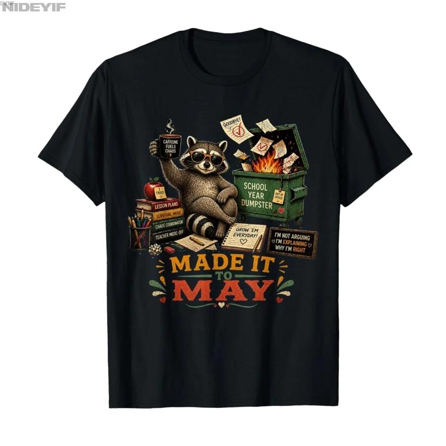 Raccoon Dumpster Fire Made It to May Teacher Last Day Funny Tshirt For Men Women 100 Cotton T Shirts Short Sleeve Tops 05013 S