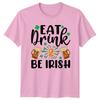 Eat Drink Be Irish TShirt St Patricks Day Celebration Irish Culture