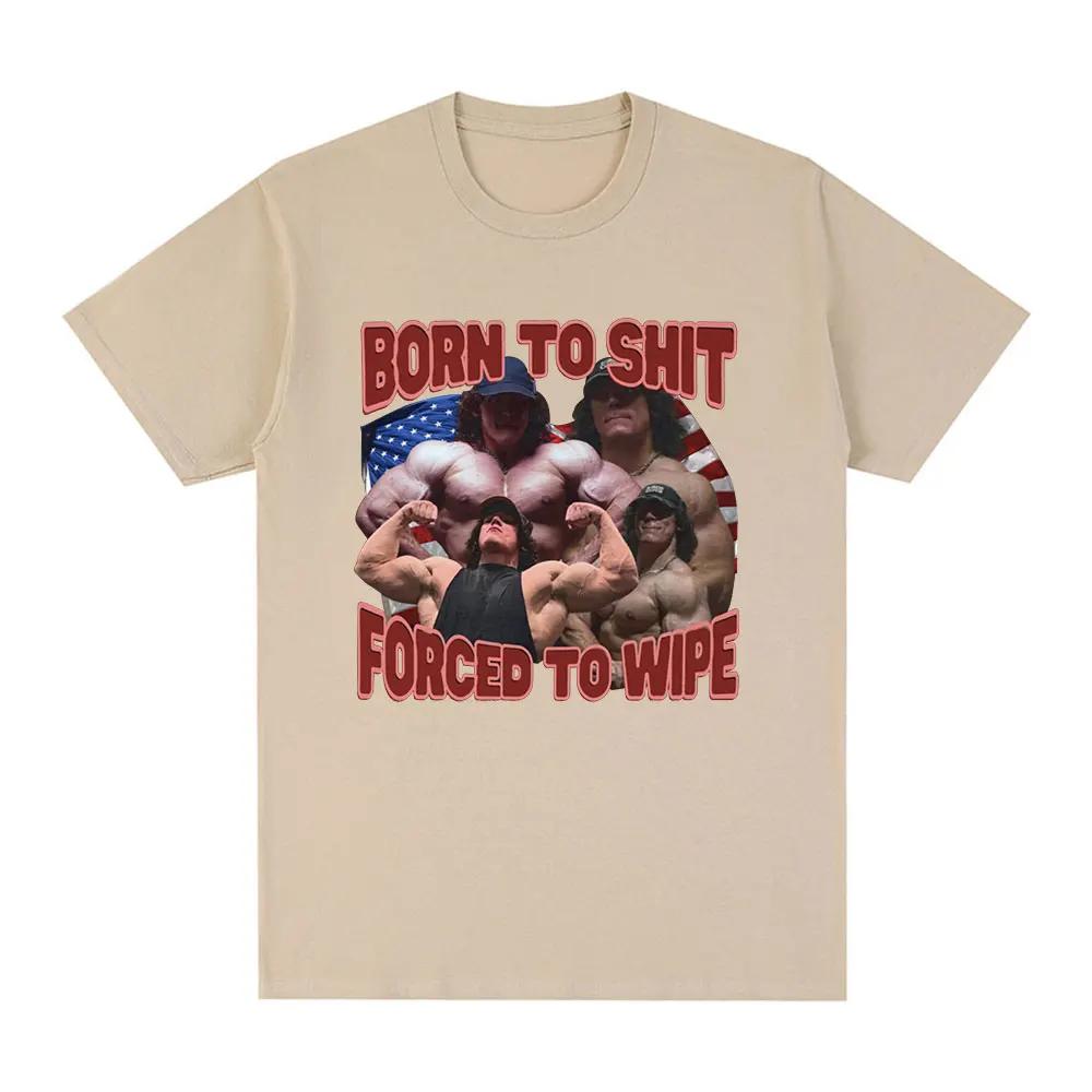 Born To Shit Forced To Wipe Sam Sulek Tshirt Gym Fitness Enthusiast Pattern Tshirt Womens Casual Oversized Tshirt