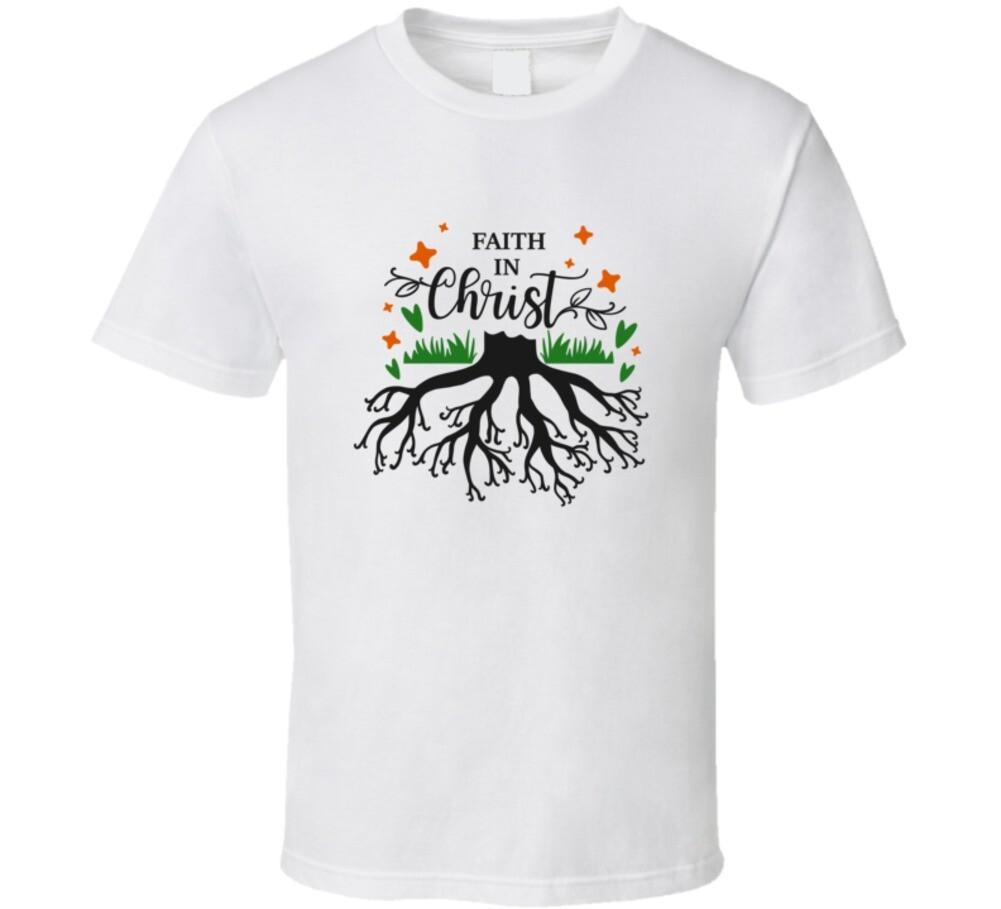 Faith In Christ Tee Christian Faith T-Shirt Tree Roots Novelty Unisex T Shirt XL