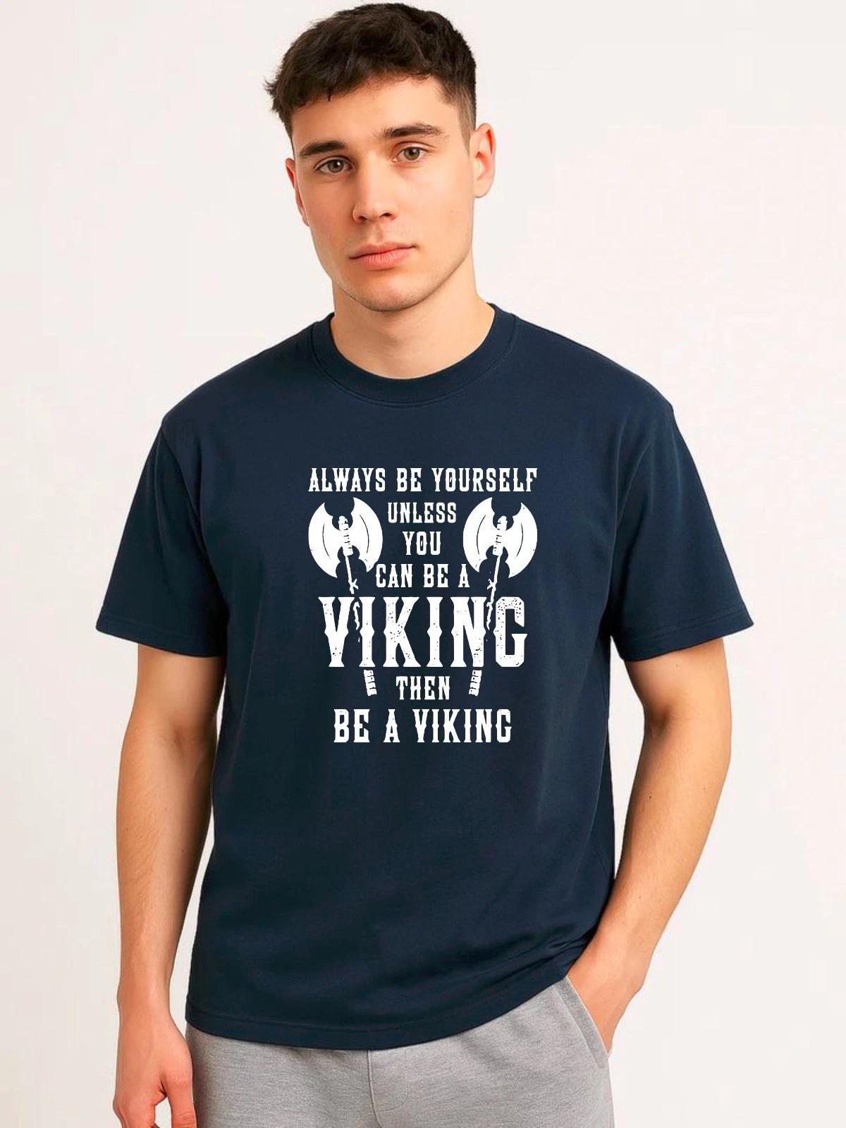 Always Be Yourself Unless You Can Be A Viking T-Shirt, Funny Quote Men s Tee XL
