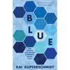 Blue: The Science and Secrets of Nature's Rarest Color