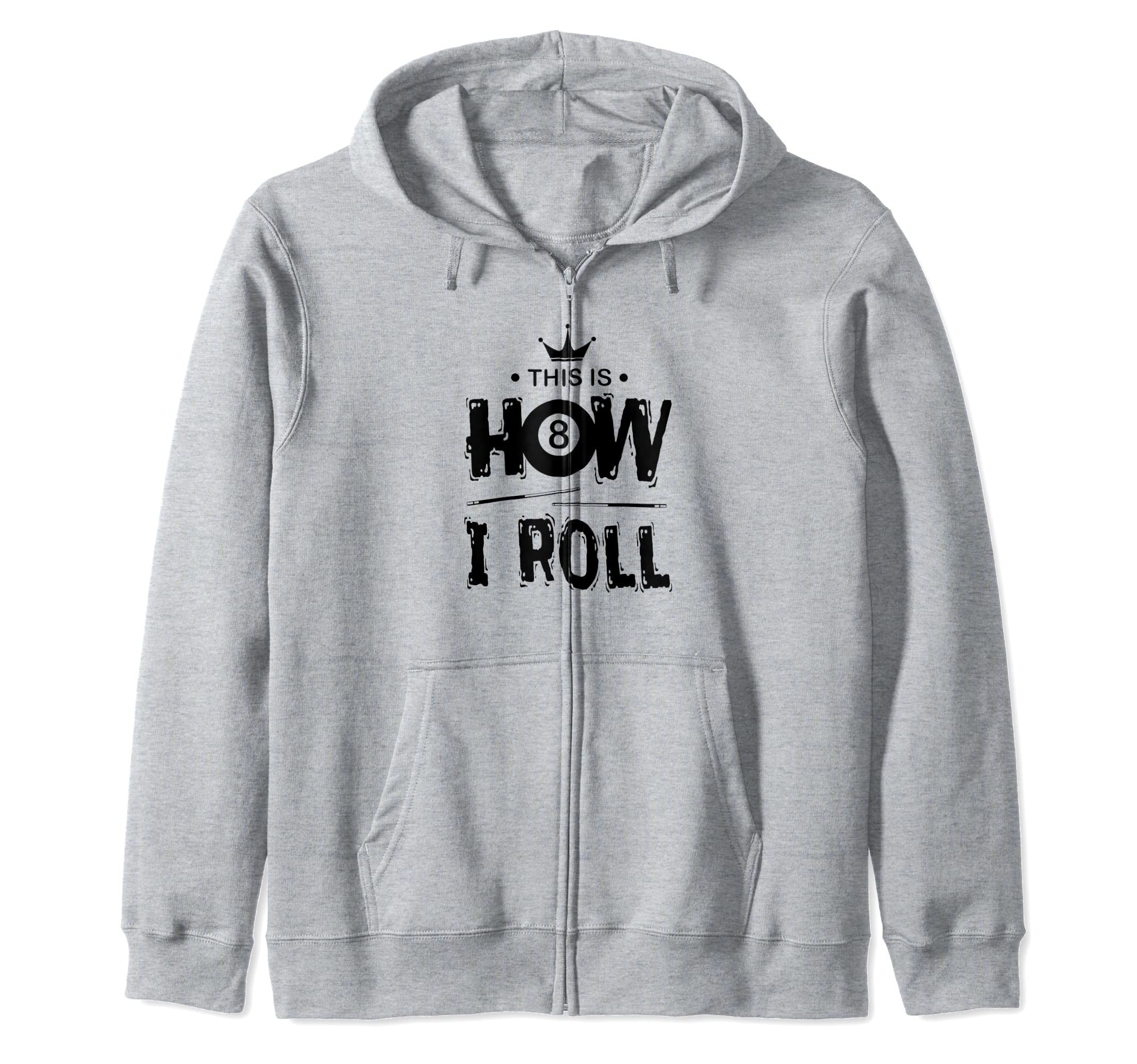 

This Is How I Roll Billiard Player Pool Snooker Player Cue Zip Hoodie
