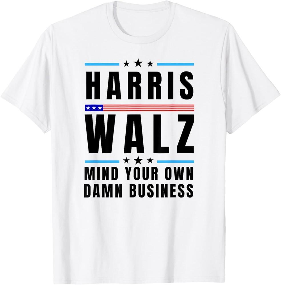 Harris Walz 2024 Mind Your Own Damn Business T-Shirt Unisex T-Shirt S