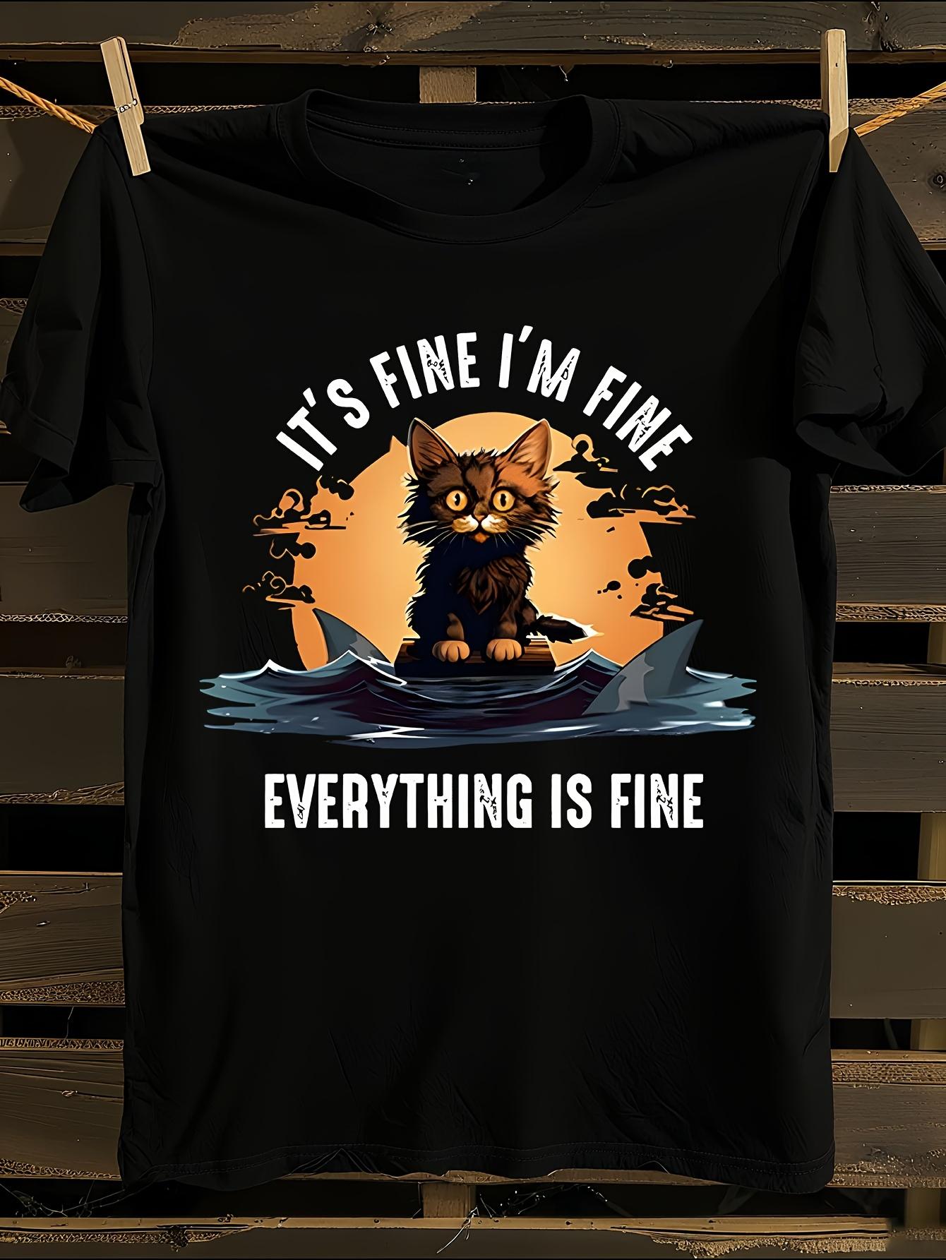 Funny It s Fine I m Fine Everything Is Fine Cat Tshirt XXXXL