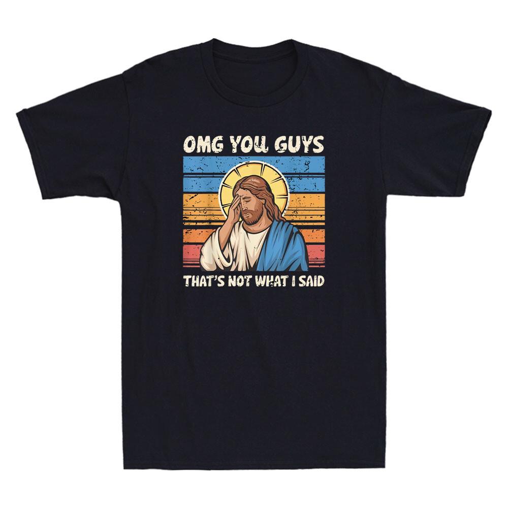 Omg You Guys That s Not What I Said Funny Jesus Graphic Joke Retro Men s T-Shirt XXXL