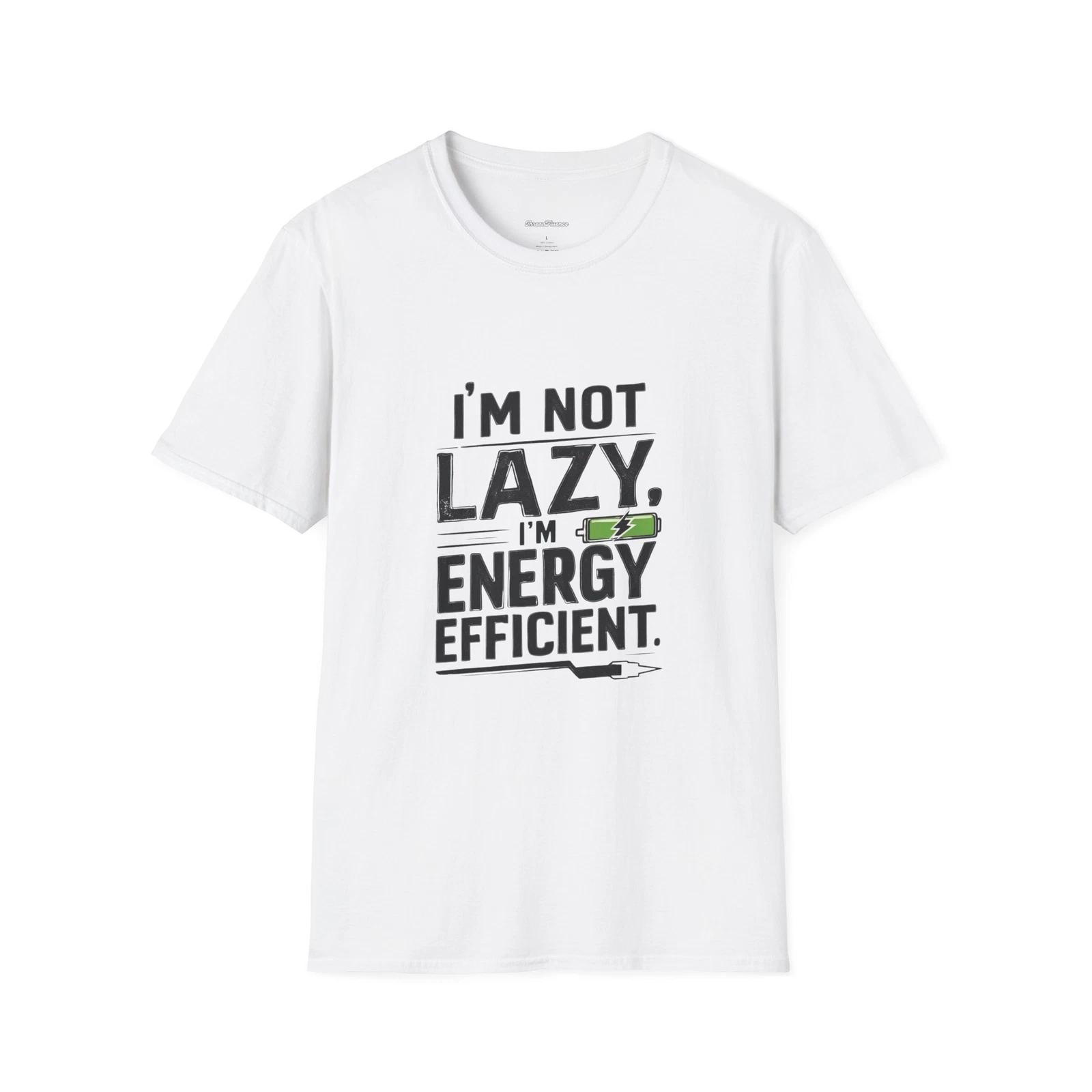 Funny Sarcastic Unisex T-Shirt, Lazy Energy Efficient Tee, Humorous Graphic L