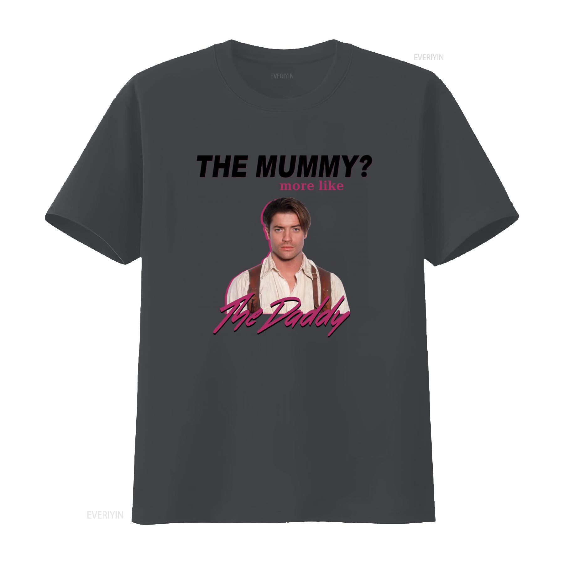 

Brendan Fraser The Mummy More Like Daddy T Shirt for Casual Movie Fans Sizes vintage Washed graphic streetwear 4XL