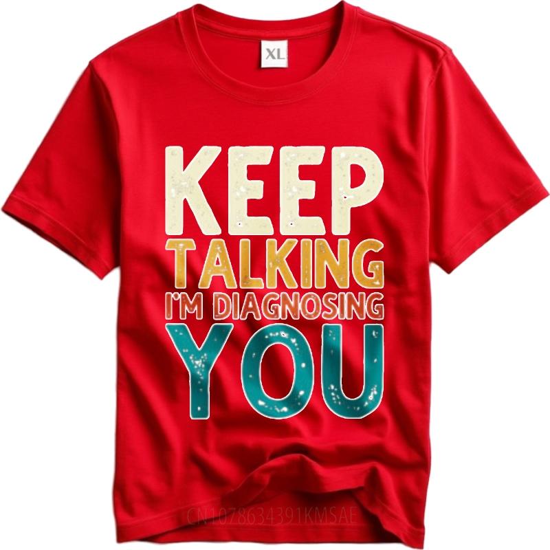 Solid Color For Unisex Round Neck Tshirt Keep Talking Im Diagnosing You Anime For Unisex Teeshirt Round Neck Tee Unisex Tshirt