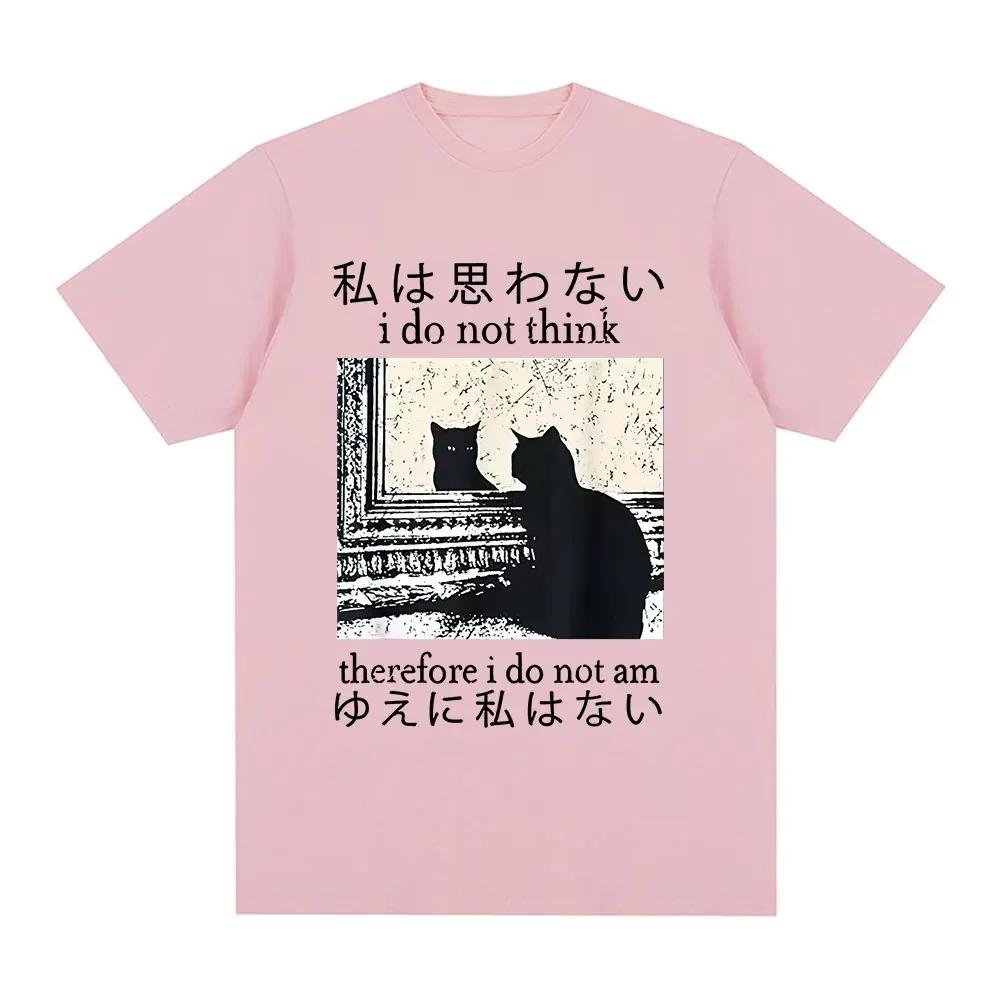 Y2k Funny Cat Meme T Shirt I Do Not Think Therefore I Do Not Am Menwomen Clothing Harajuku High Quality Tops Cotton Tshirts