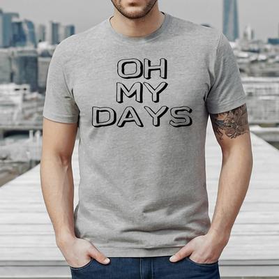 Oh My Days | Youth Slang |  Funny Millennial | NOVELTY | MEN'S T-shirt TEE TOP