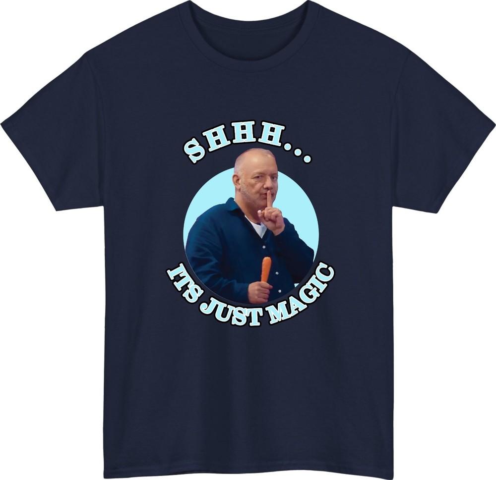 Shhh Its Just Magic TShirt Funny Meme Bob Mortimer Style Unisex Gift Tee Top S