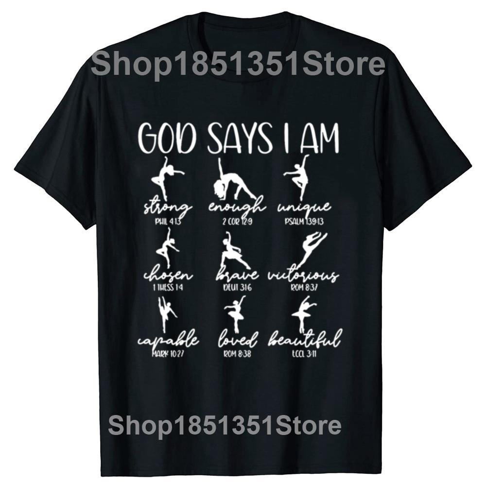 

Funny Christian God Says I Am Bible Verse Religious Ballet Dancer T Shirts Graphic Cotton Streetwear Short Sleeve Gifts Tshirt 4XL