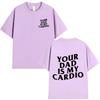 Your Mom Is My Cardio Gym T-Shirt Funny Sarcastic Sayings Joke Short Sleeve T-shirts Cotton Tee Shirt Oversized Tops Streetwear