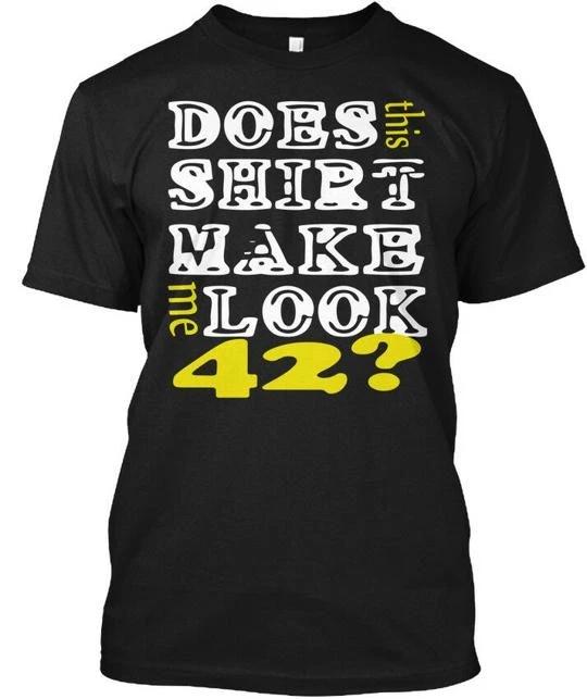 

Birthday S For 42 Age Peoples Does Tshirt Make Me TTshirt Made in USA to 5XL L