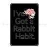I Ve Got A Rabbit Habit Bunny Mom Spring Quote Metal Plaque Cinema Living Room Garage Garage Iron Tin Sign Poster