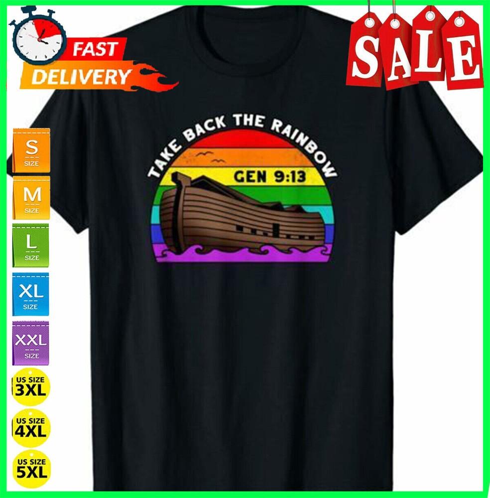 2025/NEW LIMITED Noah s Ark Genesis 9:13 Taking Take Back The Rainbow T-Shirt Unisex T-Shirt L